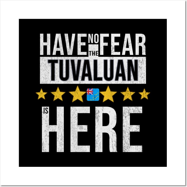 Have No Fear The Tuvaluan Is Here - Gift for Tuvaluan From Tuvalu Wall Art by Country Flags